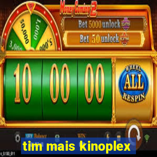 tim mais kinoplex